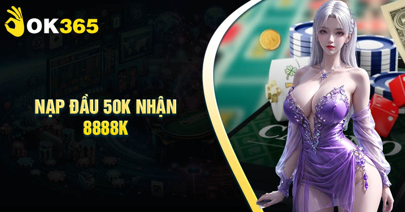 NẠP ĐẦU 50K NHẬN NGAY 8.888K - SIÊU ƯU ĐÃI CHO TÂN THỦ