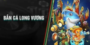 Vì sao Bắn Cá Long Vương tại 3WIN lại được yêu thích đến vậy?